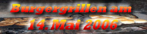 Burgergrillen am 14. Mai 2006