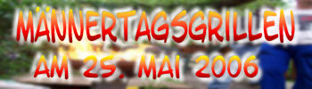 Mnnertagsgrillen 2006
