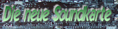 Die neue Soundkarte