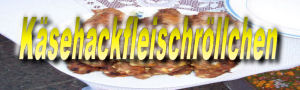 Ksehackfleischrllchen